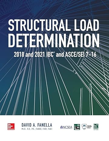 structural load determination 2018 and 2021 ibc and asce/sei 7 1st edition david a. fanella 1260135624,