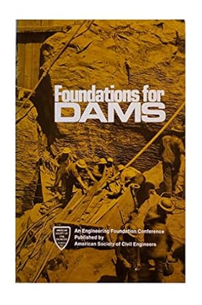 foundations for dams 1st edition american society of civil engineers. geotechnical engineering division