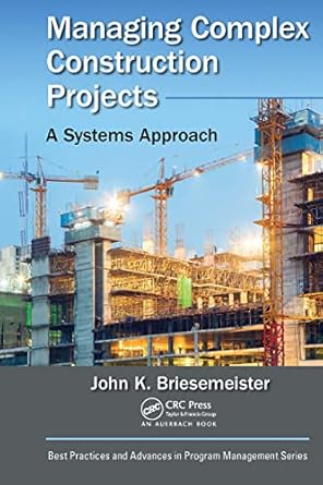 managing complex construction projects 1st edition john k. briesemeister 1032476281, 978-1032476285