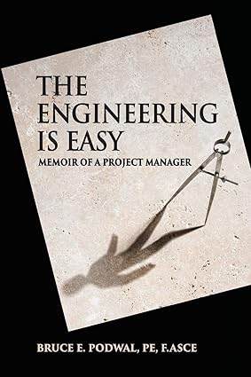 the engineering is easy memoir of a project manager 1st edition bruce e podwal 0578429446, 978-0578429441