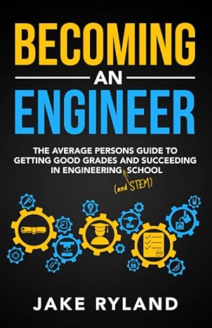 becoming an engineer the average person s guide to getting good grades and succeeding in engineering and stem