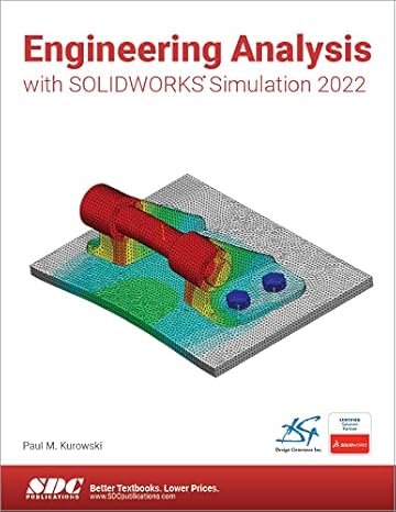 engineering analysis with solidworks simulation 2022 1st edition paul kurowski 1630574694, 978-1630574697