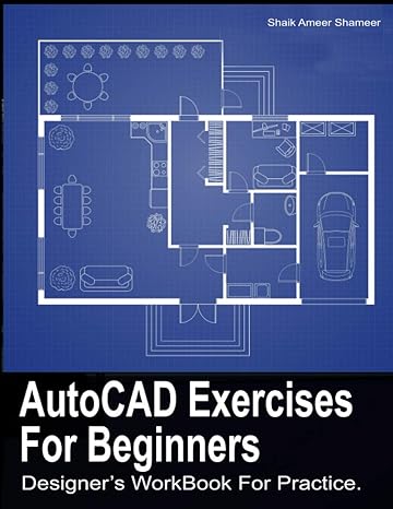 autocad exercises for beginners designers workbook for practice 1st edition shameer s a 979-8599663805