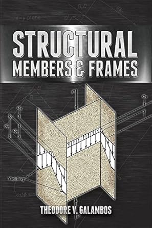 structural members and frames 1st edition theodore v. galambos 0486802094, 978-0486802091