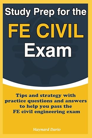 study prep for the fe civil exam tips and strategy with practice questions and answers to help you pass the