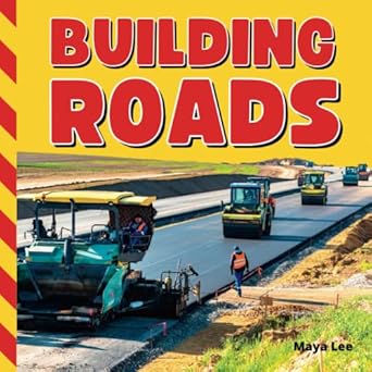 building roads the science and engineering of road construction 1st edition steam bookworks ,maya lee