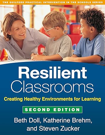 resilient classrooms creating healthy environments for learning 2nd edition beth doll ,katherine brehm