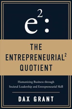 the entrepreneurial quotient humanizing business through societal leadership and entrepreneurial skill 1st