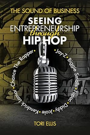 the sound of business seeing entrpreneurship through hip hop 1st edition tori ellis ,roseann warren ,robin