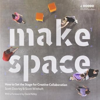 make space how to set the stage for creative collaboration 1st edition scott doorley ,scott witthoft ,hasso