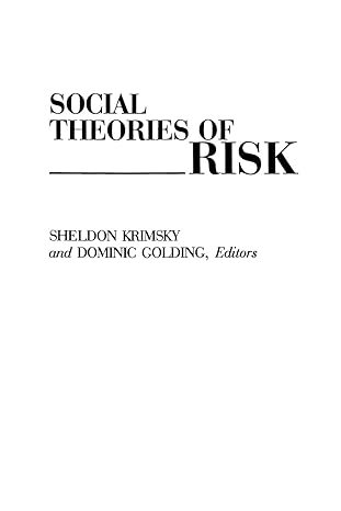 social theories of risk 1st edition sheldon krimsky ,dominic golding 0274649470, 978-0275943172