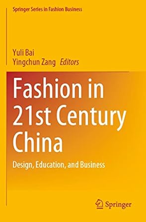 fashion in 21st century china design education and business 1st edition yuli bai ,yingchun zang 9811629285,