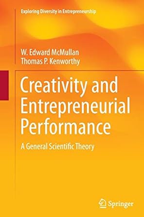 creativity and entrepreneurial performance a general scientific theory 1st edition w edward mcmullan ,thomas