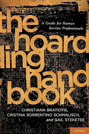 the hoarding handbook a guide for human service professionals 1st edition christiana bratiotis ,cristina