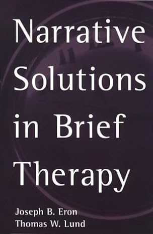 narrative solutions in brief therapy 1st edition joseph b. eron ,thomas w. lund 1572304200, 978-1572304208