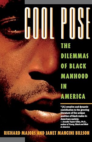 cool pose the dilemmas of black manhood in america 1st edition richard majors ,janet mancini billson