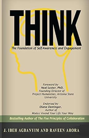 think the foundation of self awareness and engagement 1st edition j ibeh agbanyim ,raveen arora ,krista hill