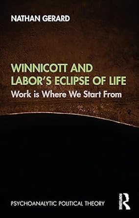 winnicott and labor s eclipse of life 1st edition nathan gerard 1032505397, 978-1032505398