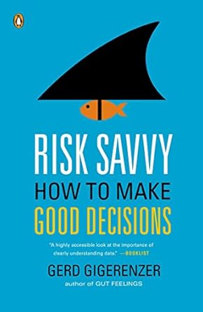 risk savvy how to make good decisions 1st edition gerd gigerenzer 0143127101, 978-0143127109