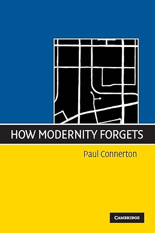 how modernity forgets 1st edition paul connerton 0521745802, 978-0521745802