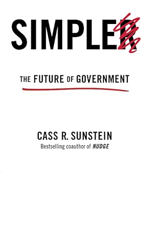 simpler the future of government 1st edition cass r. sunstein 1476726604, 978-1476726601