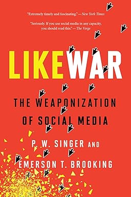 likewar the weaponization of social media 1st edition p. w. singer ,emerson t. brooking 0358108470,