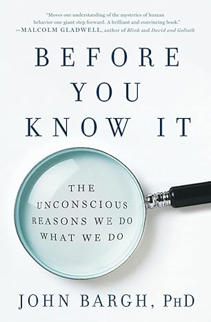 before you know it the unconscious reasons we do what we do 1st edition john bargh 1501101226, 978-1501101229