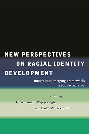 new perspectives on racial identity development integrating emerging frameworks 2nd edition charmaine l.