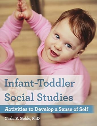 infant toddler social studies activities to develop a sense of self 1st edition carla b. goble 1605545600,