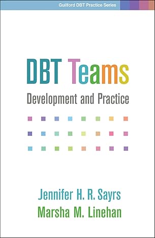 dbt teams development and practice 1st edition jennifer h. r. sayrs ,marsha m. linehan 1462539815,