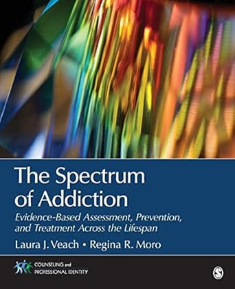 the spectrum of addiction evidence based assessment prevention and treatment across the lifespan 1st edition