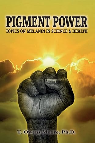 pigment power topics on melanin in science and health 1st edition t owens moore 1884897045, 978-1884897047