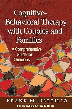 cognitive behavioral therapy with couples and families a comprehensive guide for clinicians 1st edition frank