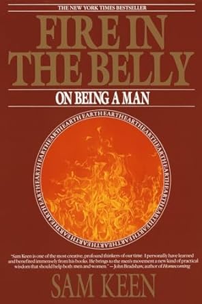 fire in the belly on being a man 1st edition sam keen 0553351370, 978-0553351378