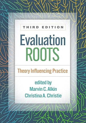 evaluation roots theory influencing practice 3rd edition marvin c. alkin ,christina a. christie 1462551394,