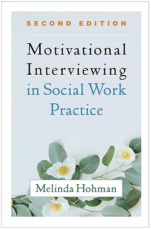 motivational interviewing in social work practice 2nd edition melinda hohman 1462545637, 978-1462545636