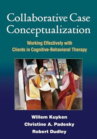 collaborative case conceptualization working effectively with clients in cognitive behavioral therapy 1st