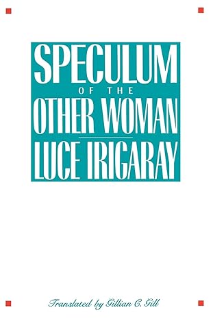 speculum of the other woman 1st edition luce irigaray ,gillian gill 0801493307, 978-0801493300