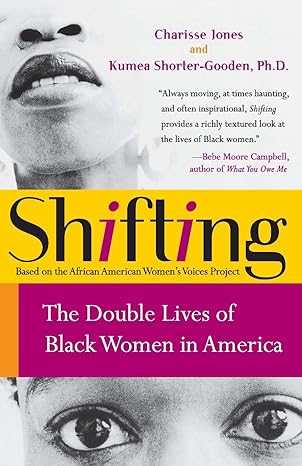 shifting the double lives of black women in america 1st edition ms. charisse jones ,kumea shorter-gooden