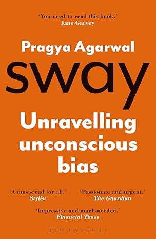 sway unravelling unconscious bias 1st edition pragya agarwal 1472971388, 978-1472971388