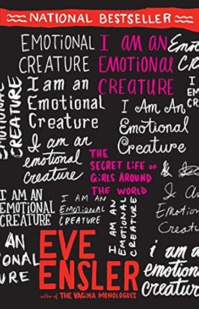 i am an emotional creature the secret life of girls around the world 1st edition eve ensler 0812970160,