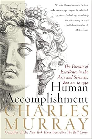 human accomplishment the pursuit of excellence in the arts and sciences 800 b c to 1950 1st edition charles