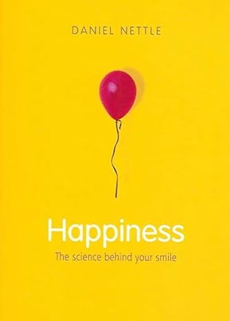 happiness the science behind your smile 1st edition daniel nettle 0192805592, 978-0192805591