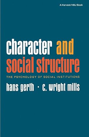 character and social structure 1st edition c. wright mills ,hans gerth 015616759x, 978-0156167598