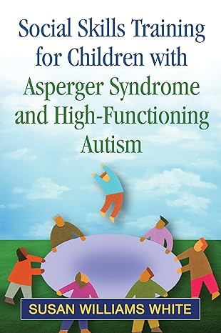 social skills training for children with asperger syndrome and high functioning autism 1st edition susan