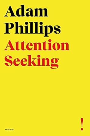 attention seeking 1st edition adam phillips 0374539278, 978-0374539276