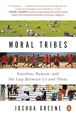 moral tribes emotion reason and the gap between us and them 1st edition joshua greene 0143126059,