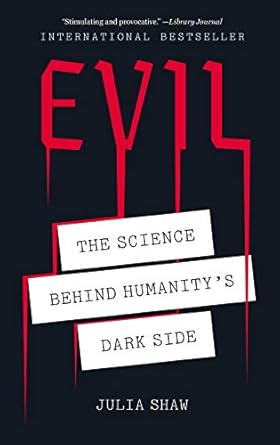 evil the science behind humanity s dark side 1st edition julia shaw 1419735195, 978-1419735196