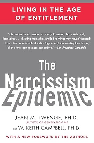 the narcissism epidemic living in the age of entitlement 1st edition jean m. twenge ,w. keith campbell