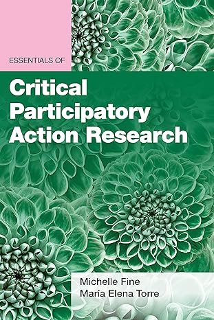 essentials of critical participatory action research 1st edition michelle fine ,maria elena torre 1433834618,